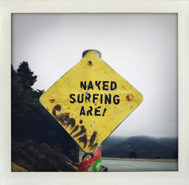 This pretty much sums up the vibe... though it's WAY too cold to surf naked, in my opinion.